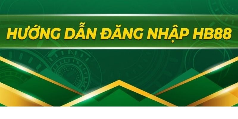 Đăng nhập HB88 điều kiện cơ bản