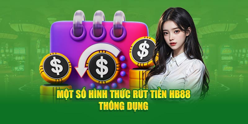 Rút tiền HB88 các hình thức