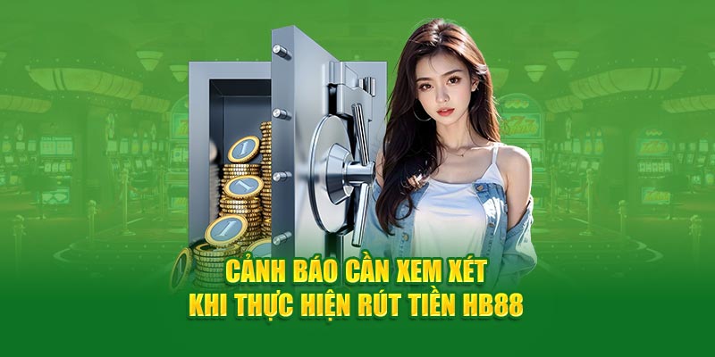 Rút tiền HB88 chú ý