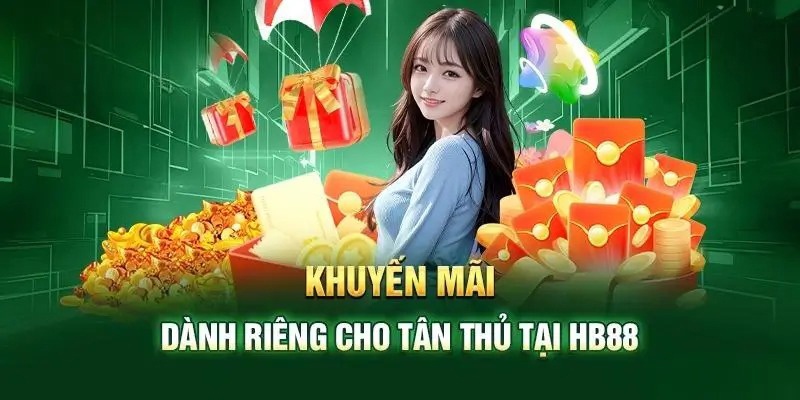 Ưu đãi cho tân thủ đăng ký HB88