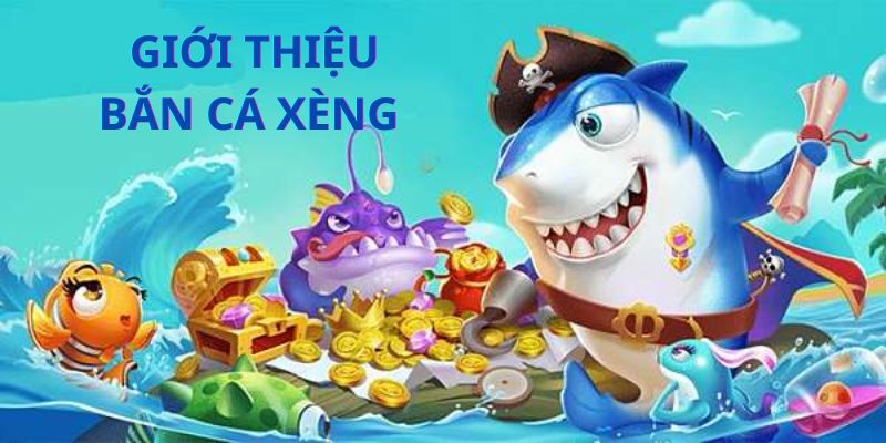 Giới thiệu bắn cá xèng